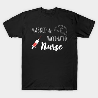 Masked And Vaccinated Nurse - Funny Nurse Saying T-Shirt